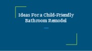 Ideas For a Child-Friendly Bathroom Remodel