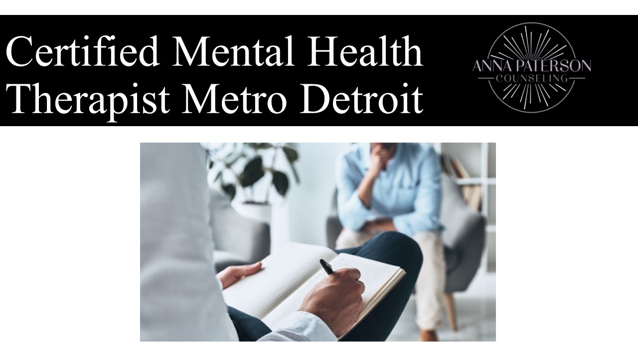 Certified Mental Health Therapist Metro Detroit