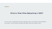 What to Wear When Babysitting in 2023?