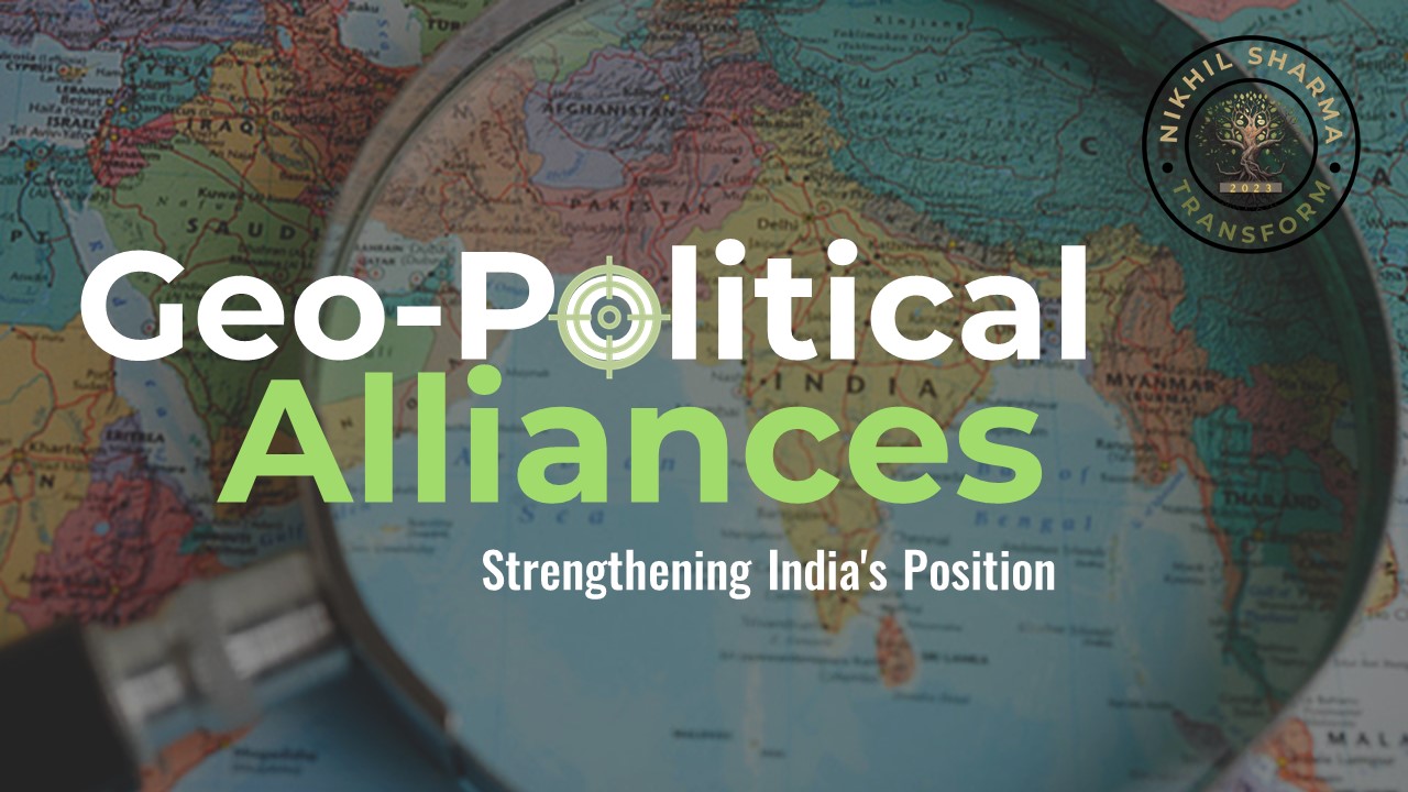 Geo-political Alliances: Strengthening India's Position