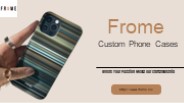 Affordable Custom Phone Cases | Frome