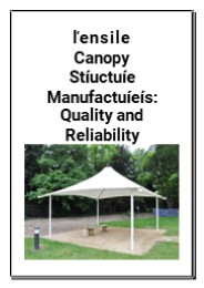 Tensile Canopy Structure Manufacturers: Quality and Reliability