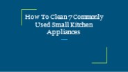 How To Clean 7 Commonly Used Small Kitchen Appliances