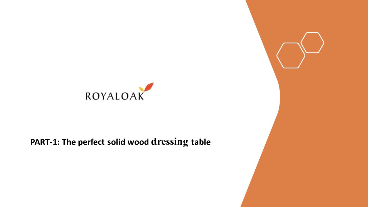 PART-1: The perfect solid wood dressing table