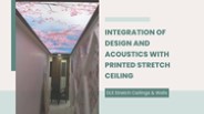 Integration of Design and Acoustics with Printed Stretch Ceiling