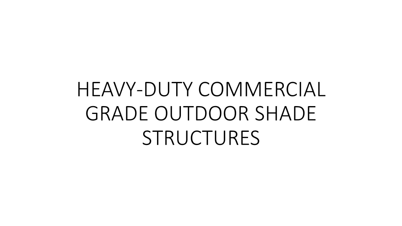 HEAVY-DUTY COMMERCIAL GRADE OUTDOOR SHADE STRUCTURES (1)