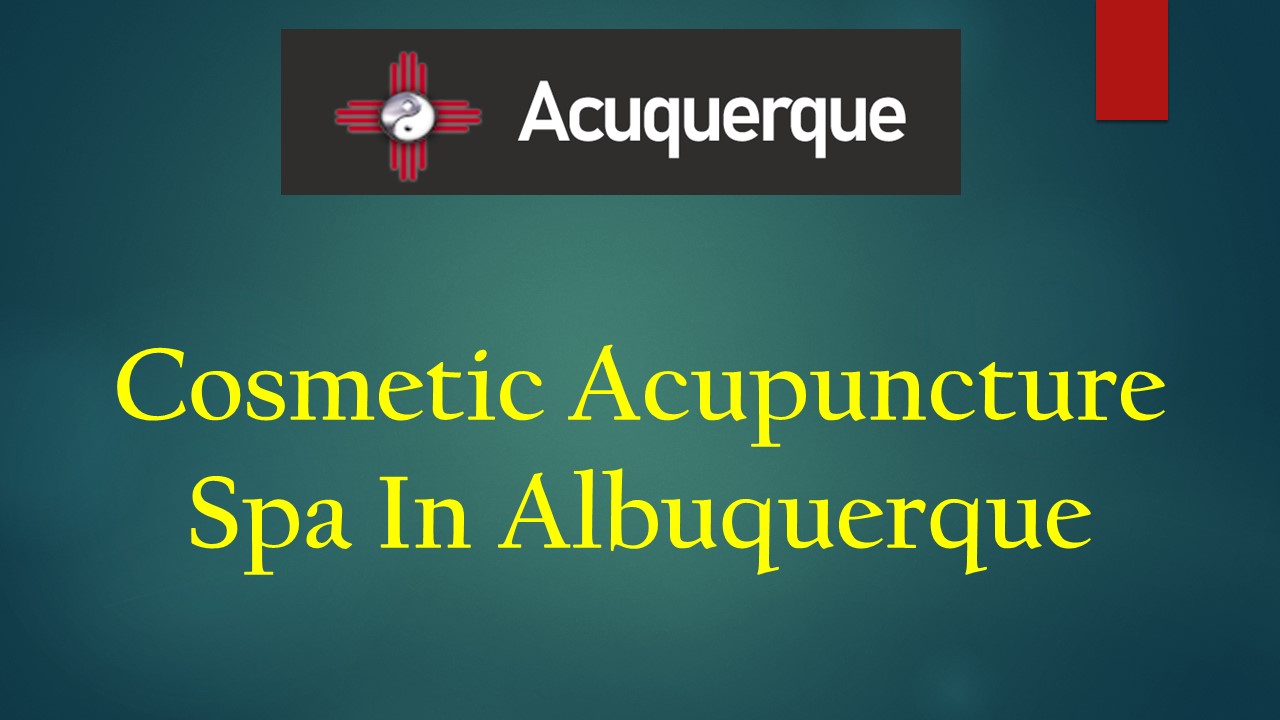 Cosmetic Acupuncture Spa In Albuquerque