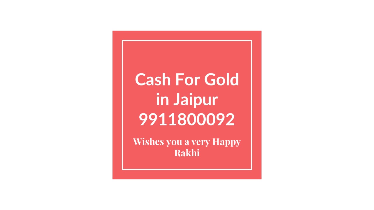 cash for gold in Jaipur - Happy Rakhi