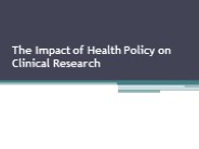 The Impact of Health Policy on Clinical Research