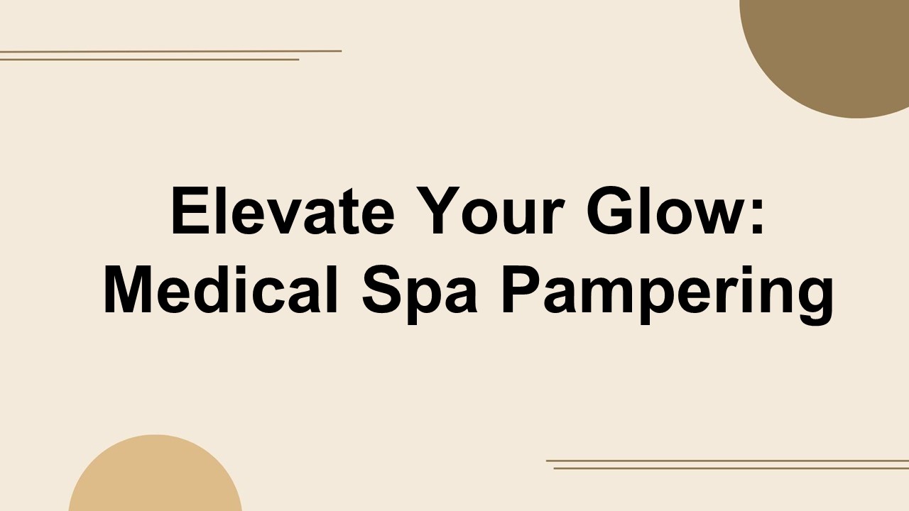 Elevate Your Glow: Medical Spa Pampering