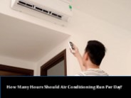How Many Hours Should Air Conditioning Run Per Day?