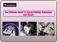The Ultimate Guide to Screen Printing: Techniques and Trends