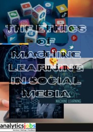 The Ethics of Machine Learning in Social Media
