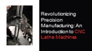 CNC Lathe Machine: Revolutionizing Precision Manufacturing