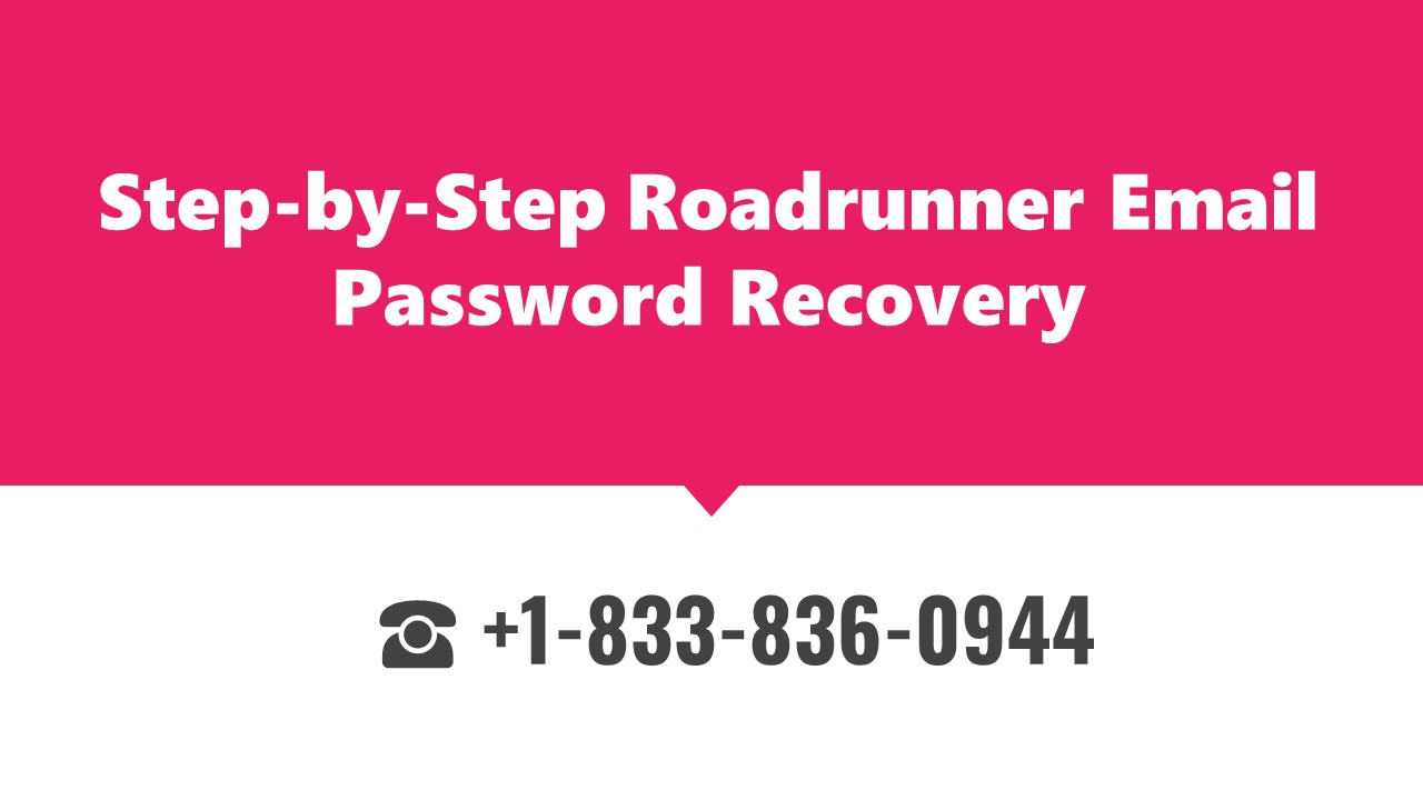 Step-by-step Recover Roadrunner Email Password +1-833-836-0944?