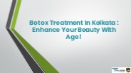 Botox Treatment In Kolkata : Enhance Your Beauty With Age!