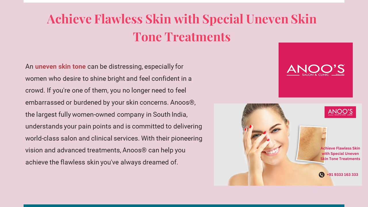 Achieve Flawless Skin with Special Uneven Skin Tone Treatments