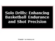 Solo Drills: Enhancing Basketball Endurance and Shot Precision