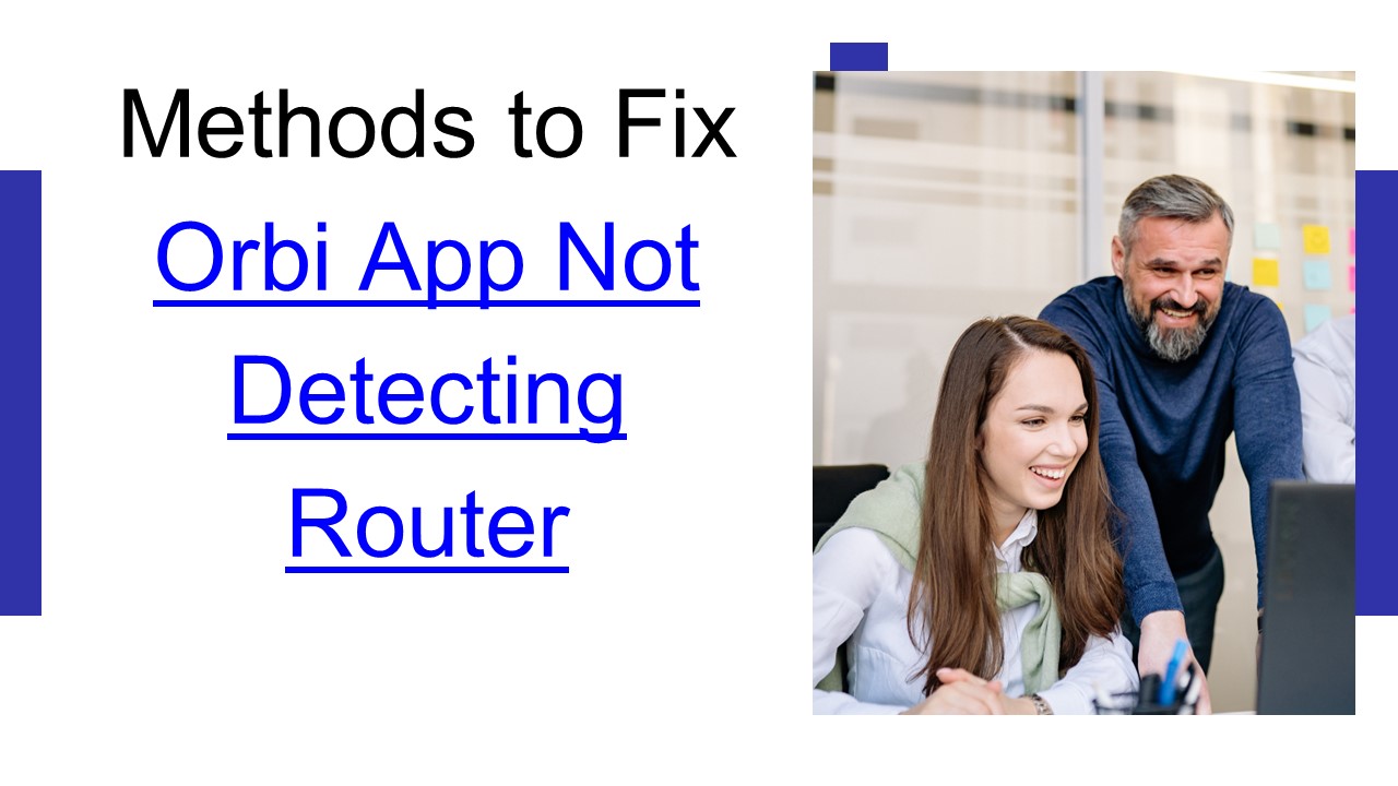 PPT Methods to Fix Orbi App Not Detecting Router PowerPoint