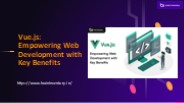 Vue.js: Empowering Web Development with Key Benefits