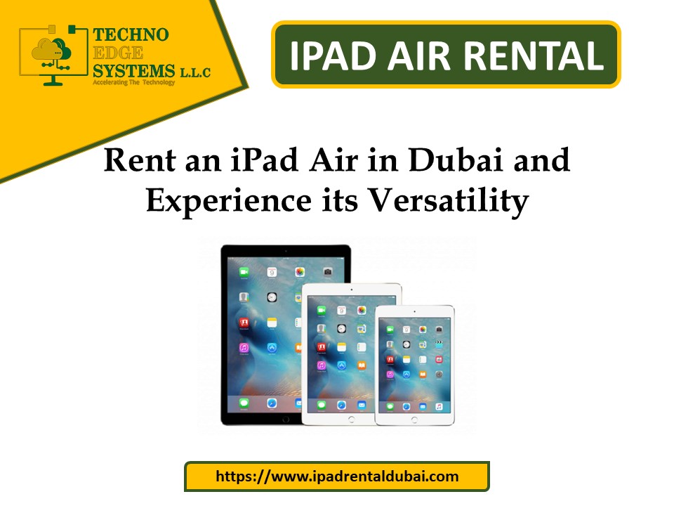 Rent an iPad Air in Dubai and Experience its Versatility