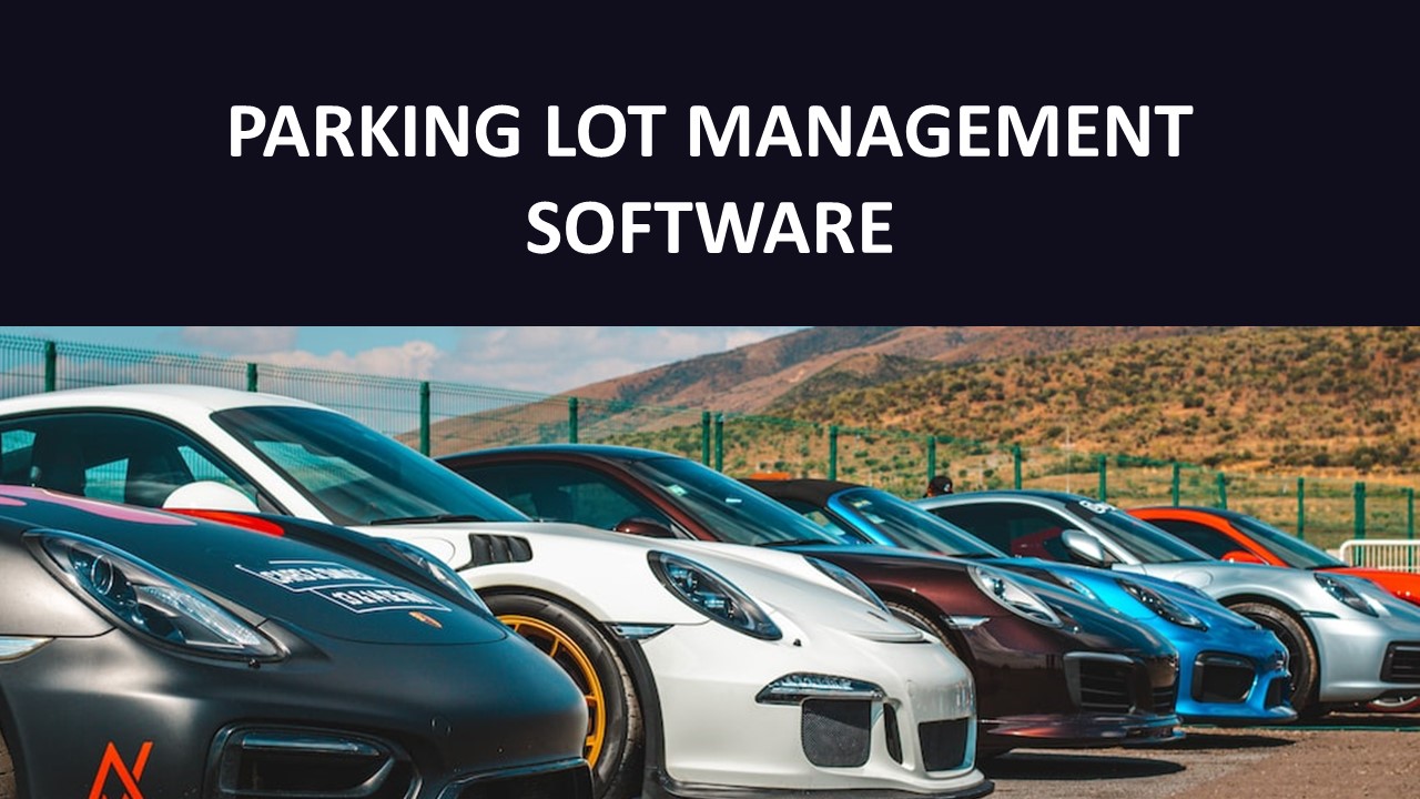 PARKING LOT MANAGEMENT SOFTWARE