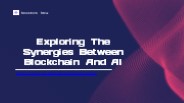 Exploring The Synergies Between Blockchain And AI