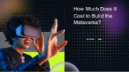 How Much Does It Cost to Build the Metaverse?