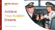 Pier Seven Aviation | Best GDCA Approved Training Institute
