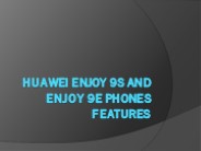 Huawei Enjoy 9S and Enjoy 9e Phones Features