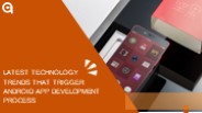 Latest Technology Trends That Trigger Android App Development Process