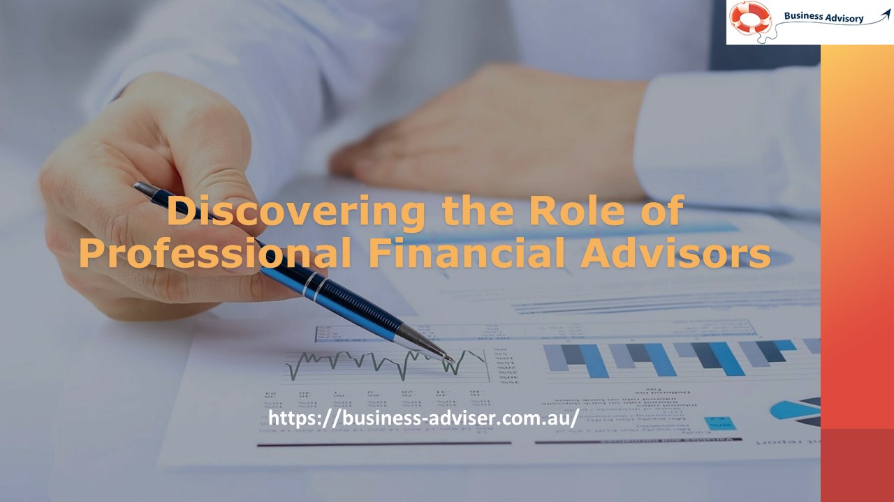 Discovering the Role of Professional Financial Advisors