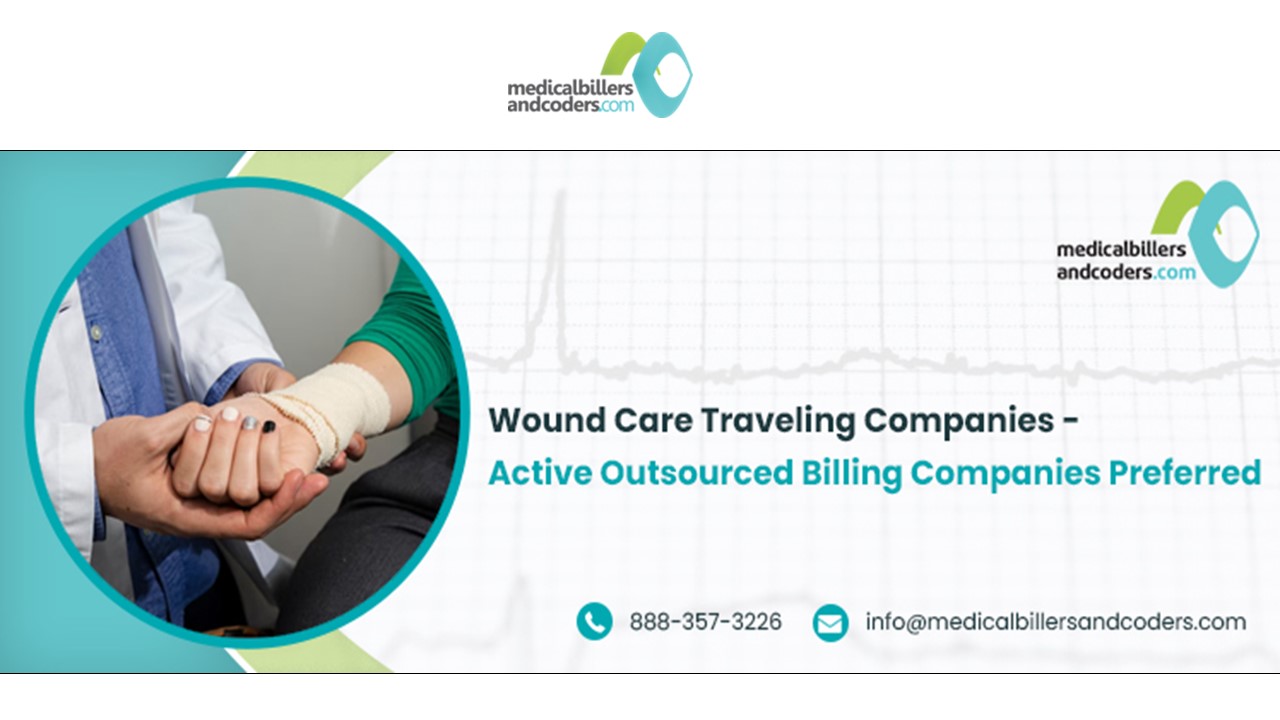 Wound Care Traveling Companies – Active Outsourced Billing Companies Preferred