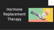 Hormone Replacement Therapy for Menopause