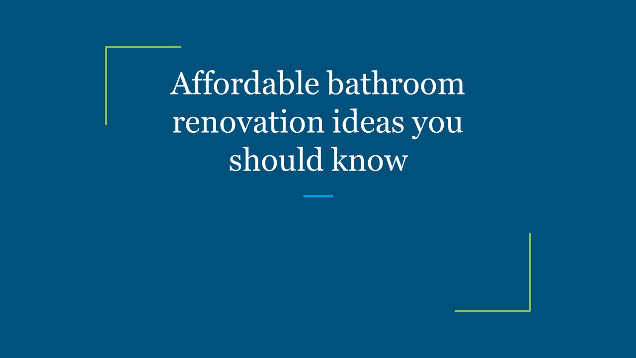 Affordable bathroom renovation ideas you should know