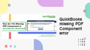 Methods to Resolve QuickBooks Missing PDF Component Error