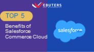 Top 5 Benefits of Salesforce Commerce Cloud