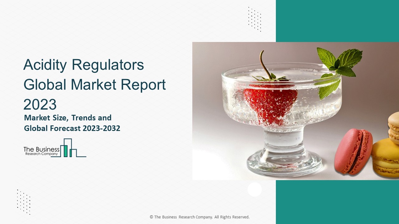 Acidity Regulators Global Market Size, Share, Growth, Trends, By Product Type, By Application, Opportunity Analysis and Industry Forecast, 2023-2032