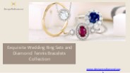 Exquisite Wedding Ring Sets and Diamond Tennis Bracelets Collection
