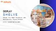 Elevate Your Retail Experience with Revolutionary Display Shelves!