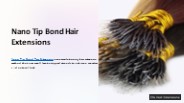 Benefits of Nano Tip Bond Hair Extensions