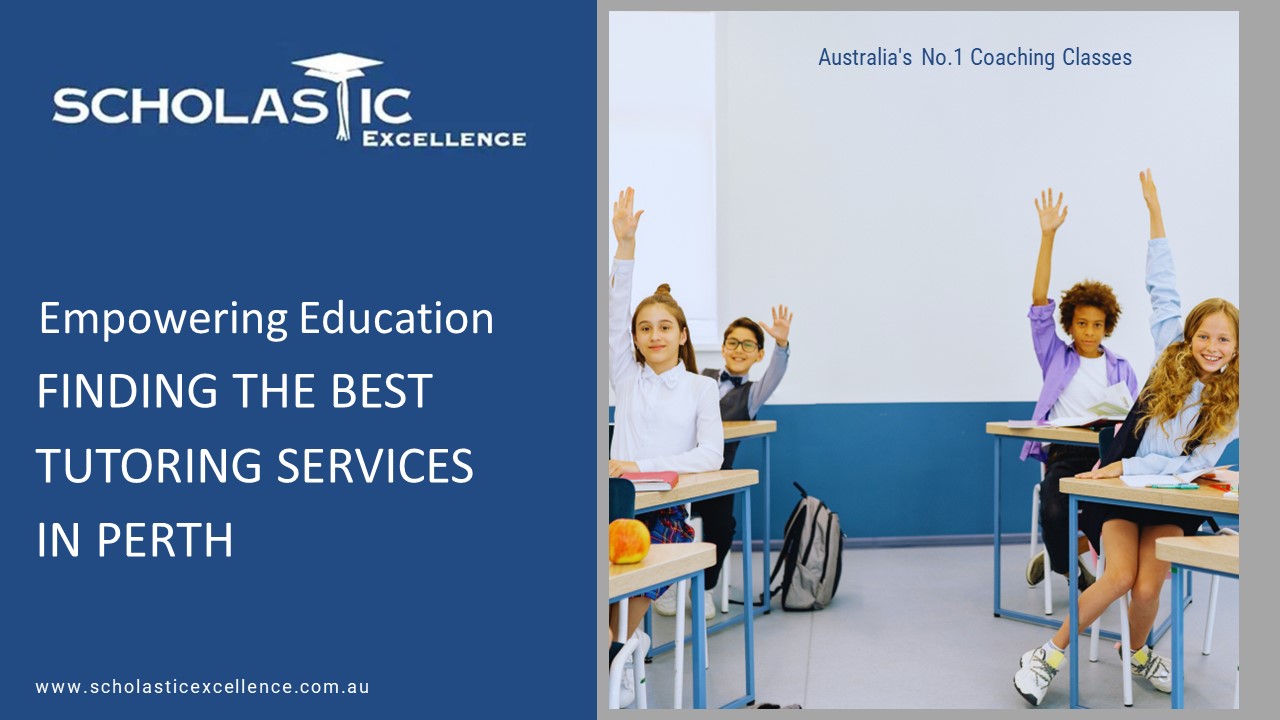 Finding the Best Tutoring Service in Perth - Scholastic Excellence
