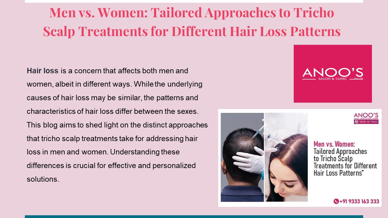 Men vs. Women: Tailored Approaches to Tricho Scalp Treatments for Different Hair Loss Patterns