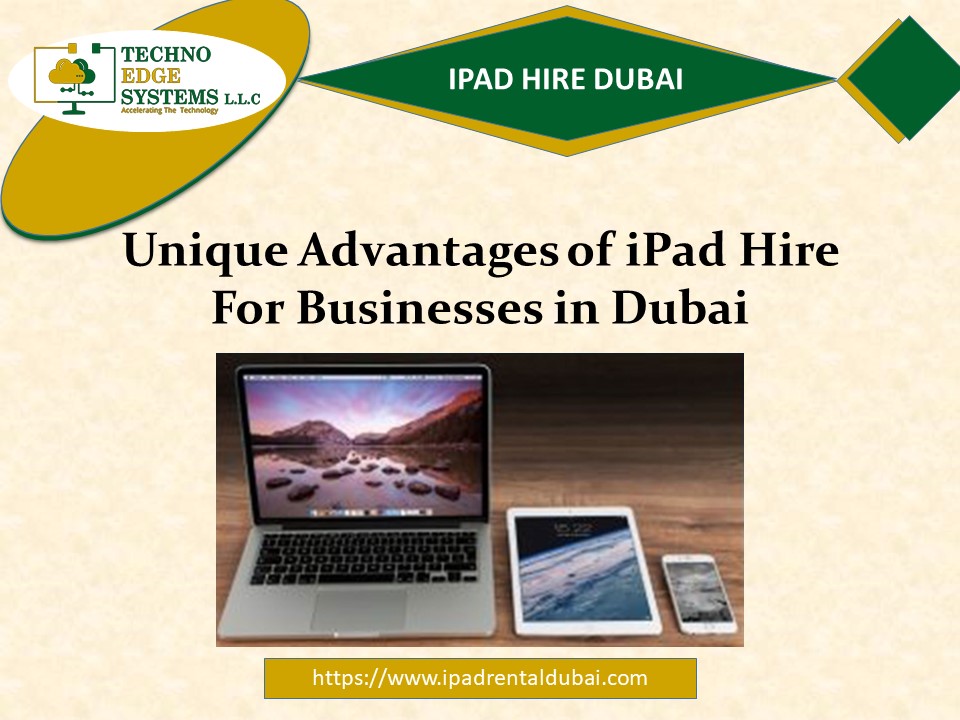 Unique Advantages of iPad Hire For Businesses in Dubai