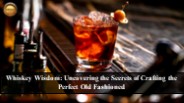 Cocktail Mastery: Crafting the Ultimate Old Fashioned