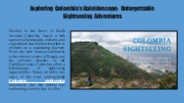 Exploring Colombia’s Kaleidoscope: Unforgettable Sightseeing Adventures