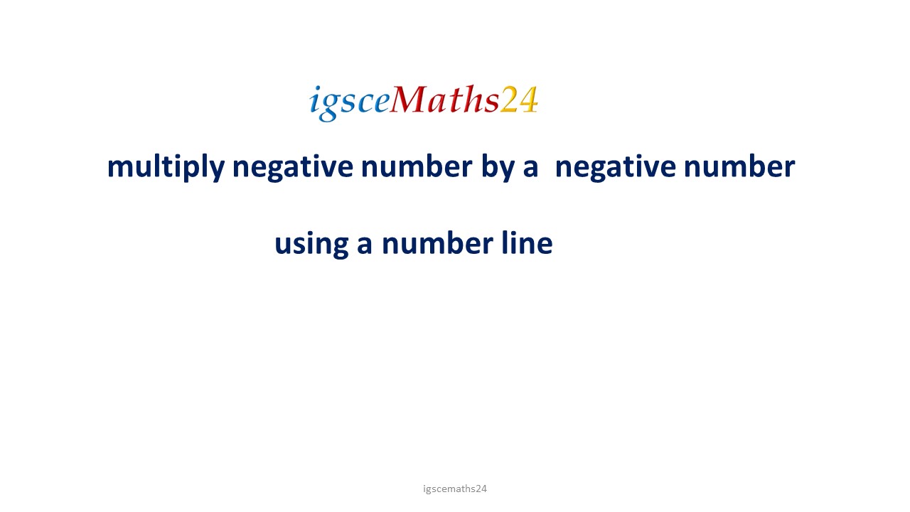 igsce maths  multiply a negative by a negative