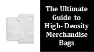 The Ultimate Guide to High-Density Merchandise Bags