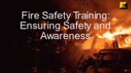 Fire Safety Training: Ensuring Safety and Awareness