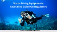 Scuba Diving Equipment : A Detailed Guide On Regulators